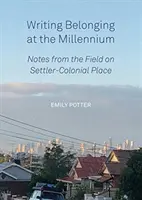 Písanie Belonging at the Millennium: Poznámky z terénu o osadnícko-koloniálnom mieste - Writing Belonging at the Millennium: Notes from the Field on Settler-Colonial Place