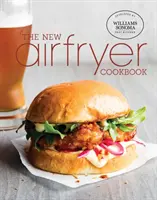 Nová kuchárska kniha o fritovaní na vzduchu - The New Air Fryer Cookbook