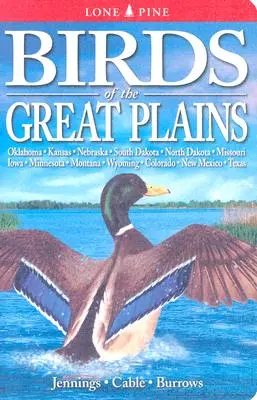 Vtáky veľkých plání: Oklahoma, Kansas, Nebraska, Južná Dakota, Severná Dakota, Missouri, Iowa, Minnesota, Montana, Wyoming, Colorado, New Mex - Birds of the Great Plains: Oklahoma, Kansas, Nebraska, South Dakota, North Dakota, Missouri, Iowa, Minnesota, Montana, Wyoming, Colorado, New Mex