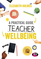 Praktická príručka pre učiteľov - A Practical Guide to Teacher Wellbeing