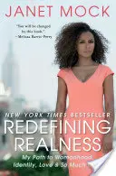 Nové vymedzenie reality: Moja cesta k ženskosti, identite, láske a mnohému inému - Redefining Realness: My Path to Womanhood, Identity, Love & So Much More