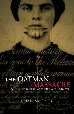 Oatmanský masaker: Príbeh o zajatí a prežití v púšti - The Oatman Massacre: A Tale of Desert Captivity and Survival