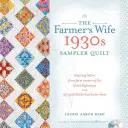Farmárova žena 1930s Sampler Quilt: Inšpiratívne listy farmárok z obdobia veľkej hospodárskej krízy a 99 prešívaných blokov na ich počesť - The Farmer's Wife 1930s Sampler Quilt: Inspiring Letters from Farm Women of the Great Depression and 99 Quilt Blocks Th at Honor Them
