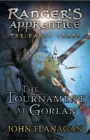 Turnaj v Gorlane (Strážcovský učeň: Prvé roky, kniha 1) (Flanagan John (Autor)) - Tournament at Gorlan (Ranger's Apprentice: The Early Years Book 1) (Flanagan John (Author))