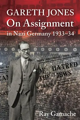 Gareth Jones - Na misii v nacistickom Nemecku 1933-34 - Gareth Jones - On Assignment in Nazi Germany 1933-34
