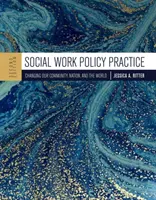 Sociálna práca v praxi: Zmeniť našu komunitu, národ a svet - Social Work Policy Practice: Changing Our Community, Nation, and the World
