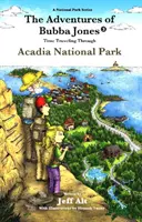 Dobrodružstvá Bubbu Jonesa (#3), 3: Cestovanie v čase cez národný park Acadia - The Adventures of Bubba Jones (#3), 3: Time Traveling Through Acadia National Park