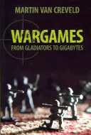 Vojnové hry: Od gladiátorov po gigabajty - Wargames: From Gladiators to Gigabytes