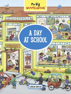 Moja veľká kniha Wimmel - Deň v škole - My Big Wimmelbook--A Day at School