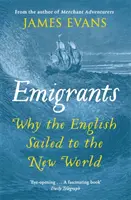 Emigranti: Prečo sa Angličania plavili do Nového sveta - Emigrants: Why the English Sailed to the New World