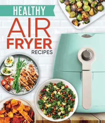 Zdravé recepty pre fritézu na vzduchu - Healthy Air Fryer Recipes
