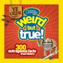 Ye Olde Weird But True: 300 poburujúcich faktov z histórie - Ye Olde Weird But True: 300 Outrageous Facts from History