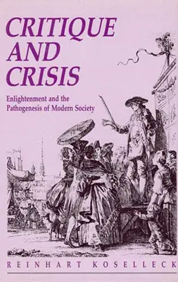 Kritika a kríza: Osvietenstvo a patogenéza modernej spoločnosti - Critique and Crisis: Enlightenment and the Pathogenesis of Modern Society