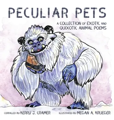 Peculiar Pets: Zvieracie básne: zbierka exotických a kurióznych básní o zvieratách - Peculiar Pets: A Collection of Exotic and Quixotic Animal Poems