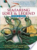 Námornícke povesti a legendy: A Miscellany of Maritime Myth, Superstition, Fable, and Fact - Seafaring Lore & Legend: A Miscellany of Maritime Myth, Superstition, Fable, and Fact
