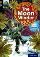 Projekt X Mimozemské dobrodružstvá: Hnedá knižná skupina, Oxford Level 9: The Moon Winder - Project X Alien Adventures: Brown Book Band, Oxford Level 9: The Moon Winder