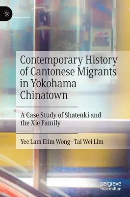 Súčasné dejiny kantonských migrantov v čínskej štvrti Jokohamy: Prípadová štúdia Shatenki a rodiny XIE - Contemporary History of Cantonese Migrants in Yokohama Chinatown: A Case Study of Shatenki and the XIE Family