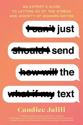 Stačí poslať text: Vydajte sa na cestu, ako sa zbaviť stresu a úzkosti z moderného randenia. - Just Send the Text: An Expert's Guide to Letting Go of the Stress and Anxiety of Modern Dating