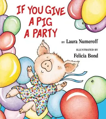 Ak dáš prasiatku večierok - If You Give a Pig a Party