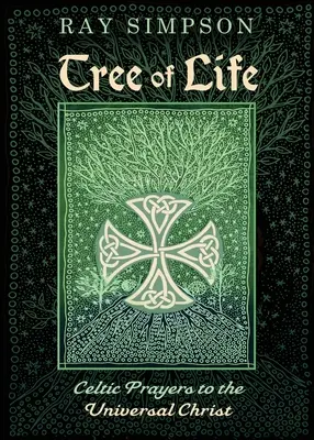 Strom života: Keltské modlitby k univerzálnemu Kristovi - Tree of Life: Celtic Prayers to the Universal Christ
