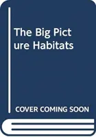 Veľký obrázok: Životné prostredie - Big Picture: Living Habitats