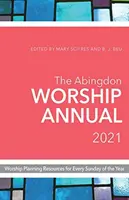 The Abingdon Worship Annual 2021 (Výročná správa o bohoslužbách v Abingdone 2021): Bohorodička: ročenka na plánovanie bohoslužieb na každú nedeľu v roku - The Abingdon Worship Annual 2021: Worship Planning Resources for Every Sunday of the Year