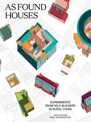 Ako sa našli domy: Experimenty samostaviteľov na čínskom vidieku - As Found Houses: Experiments from Self-Builders in Rural China