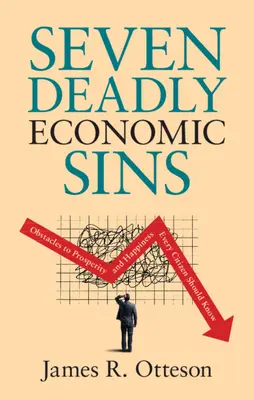 Sedem smrteľných ekonomických hriechov: Prekážky na ceste k prosperite a šťastiu by mal poznať každý občan - Seven Deadly Economic Sins: Obstacles to Prosperity and Happiness Every Citizen Should Know