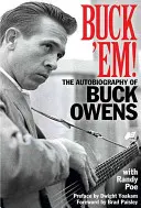 Buck 'Em! Autobiografia Bucka Owensa - Buck 'Em!: The Autobiography of Buck Owens