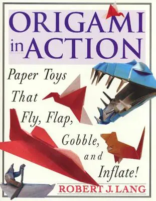 Origami v akcii: Hračky z papiera, ktoré lietajú, vlajkujú, chrlia a nafukujú sa! - Origami in Action: Paper Toys That Fly, Flag, Gobble and Inflate!