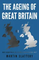 Starnutie Veľkej Británie - sivá nočná mora alebo program pre strieborný vek? - Ageing of Great Britain - Grey Nightmare or Agenda for a Silver Age?