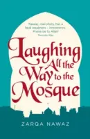Smiech až do mešity: Nešťastné príhody moslimskej ženy - Laughing All the Way to the Mosque: The Misadventures of a Muslim Woman