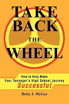 Prevezmite späť kormidlo: Ako pomôcť svojmu tínedžerovi - Take Back the Wheel: How to Help Make Your Teenager