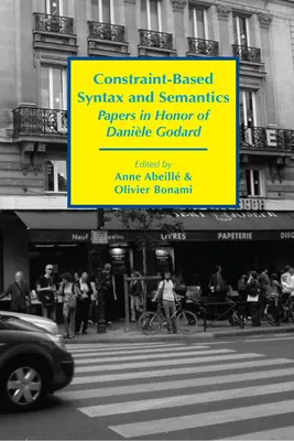 Syntax a sémantika založená na obmedzeniach: Danile Godarda. - Constraint-Based Syntax and Semantics: Papers in Honor of Danile Godard