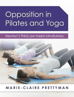 Opozícia v pilatese a joge: Tretí Newtonov zákon sa stretáva s vedomím - Opposition in Pilates and Yoga: Newton's Third Law meets Mindfulness