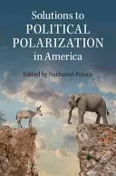 Riešenia politickej polarizácie v Amerike - Solutions to Political Polarization in America