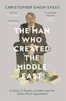 Muž, ktorý stvoril Blízky východ - The Man Who Created the Middle East