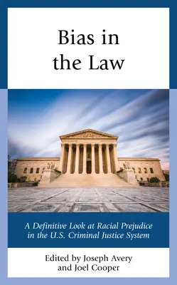 Predsudky v práve: Definitívny pohľad na rasové predsudky v systéme trestného súdnictva USA - Bias in the Law: A Definitive Look at Racial Prejudice in the U.S. Criminal Justice System