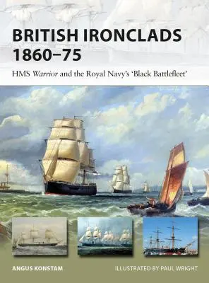 Britské Ironclads 1860-75: HMS Warrior a „čierna bojová flotila“ kráľovského námorníctva - British Ironclads 1860-75: HMS Warrior and the Royal Navy's 'black Battlefleet'