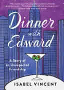 Večera s Edwardom: Príbeh nečakaného priateľstva - Dinner with Edward: A Story of an Unexpected Friendship