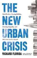 Nová mestská kríza - Gentrifikácia, bytové bubliny, rastúca nerovnosť a čo s tým môžeme urobiť - New Urban Crisis - Gentrification, Housing Bubbles, Growing Inequality, and What We Can Do About It