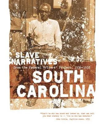 Otrocké rozprávania z Južnej Karolíny: Rozprávania otrokov z Federálneho projektu spisovateľov 1936-1938 - South Carolina Slave Narratives: Slave Narratives from the Federal Writers' Project 1936-1938