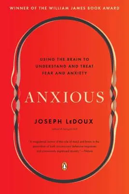 Anxious: Využitie mozgu na pochopenie a liečbu strachu a úzkosti - Anxious: Using the Brain to Understand and Treat Fear and Anxiety