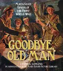 Zbohom, starče: Mataniova vízia prvej svetovej vojny - Goodbye, Old Man: Matania's Vision of the First World War