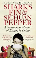Žraločia plutva a sečuánsky korenie - sladkokyslé spomienky na stravovanie v Číne - Shark's Fin and Sichuan Pepper - A sweet-sour memoir of eating in China