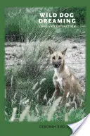 Snívanie divokého psa: Láska a vyhynutie - Wild Dog Dreaming: Love and Extinction