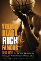 Mladí, čierni, bohatí a slávni: Vzostup NBA, invázia hip-hopu a premena americkej kultúry - Young, Black, Rich, and Famous: The Rise of the NBA, the Hip Hop Invasion, and the Transformation of American Culture