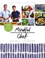 Rozumný šéfkuchár: 30-minútové jedlá. Bezlepkové jedlá. Bez rafinovaných uhľohydrátov. 10 ingrediencií - Mindful Chef: 30-Minute Meals. Gluten Free. No Refined Carbs. 10 Ingredients