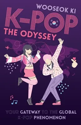K-POP - Odysea: K-Pop - Odysea - vaša brána ku globálnemu fenoménu K-Popu - K-POP - The Odyssey: Your Gateway to the Global K-Pop Phenomenon