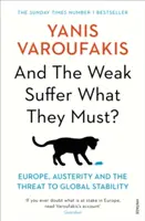 A slabí trpia, čo musia? - Európa, úsporné opatrenia a hrozba pre globálnu stabilitu - And the Weak Suffer What They Must? - Europe, Austerity and the Threat to Global Stability